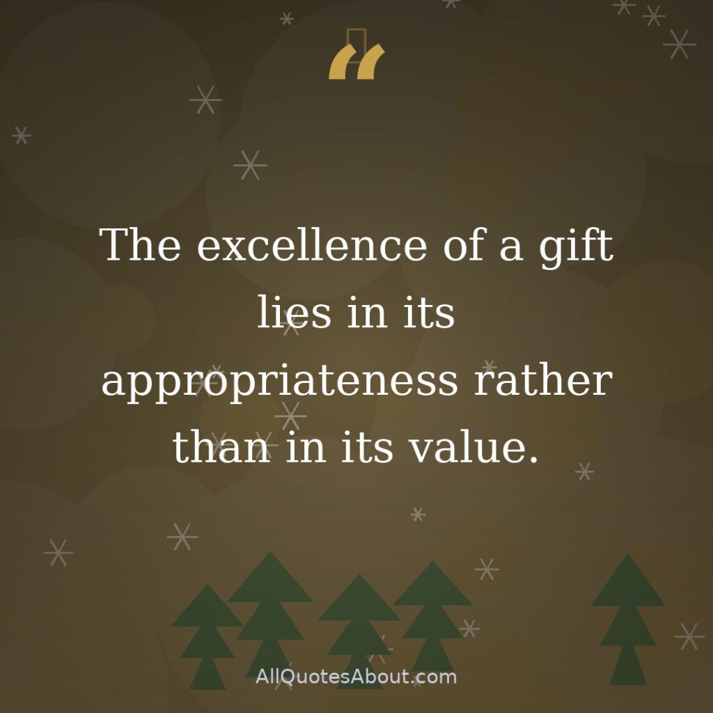 The excellence of a gift lies in its appropriateness rather than in its value.” – Charles Dudley Warner quote card