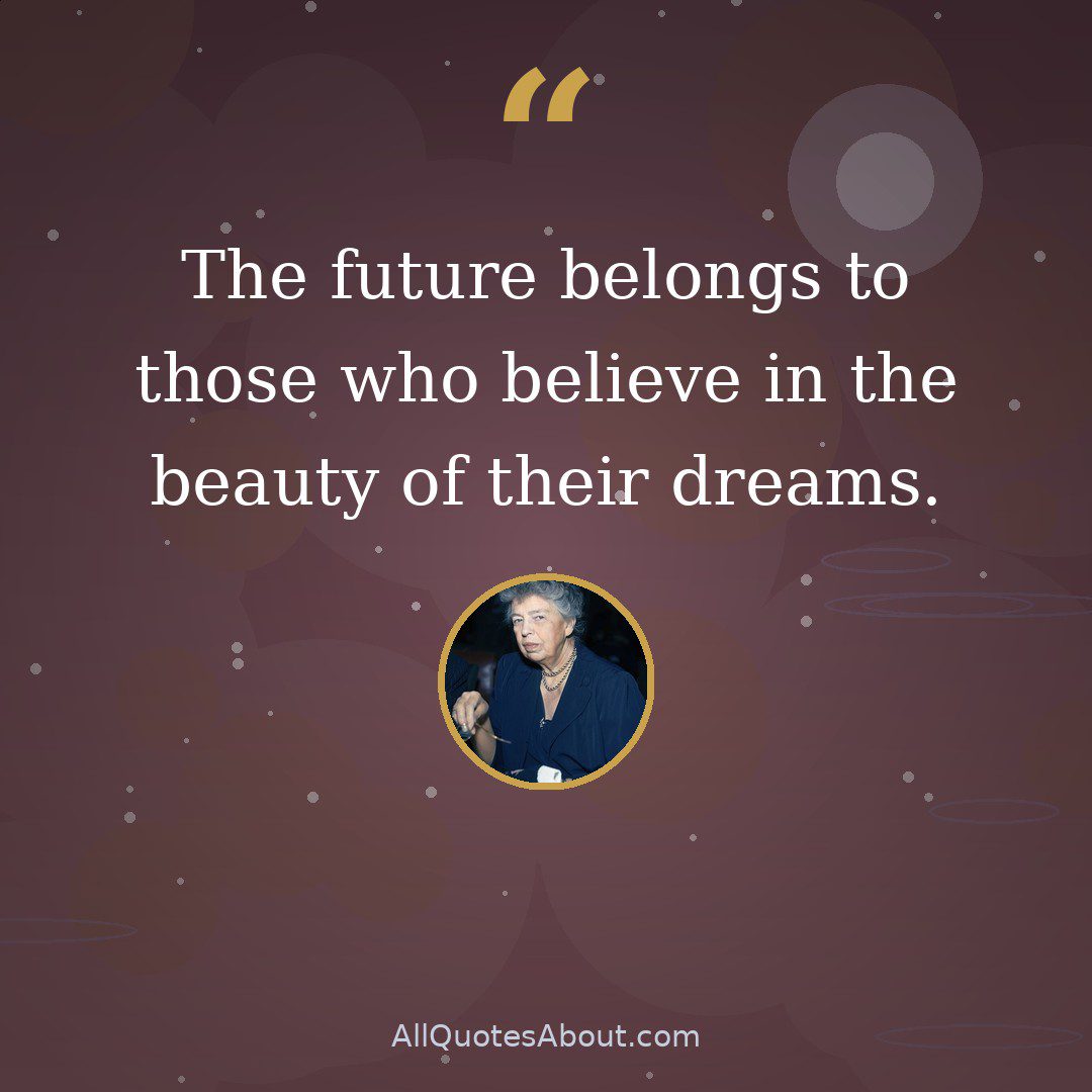 The future belongs to those who believe in the beauty of their dreams quote card