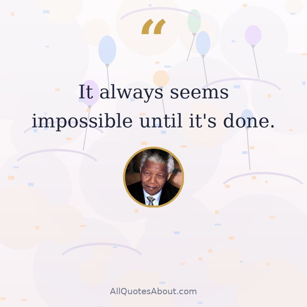It always seems impossible until it's done. quote card