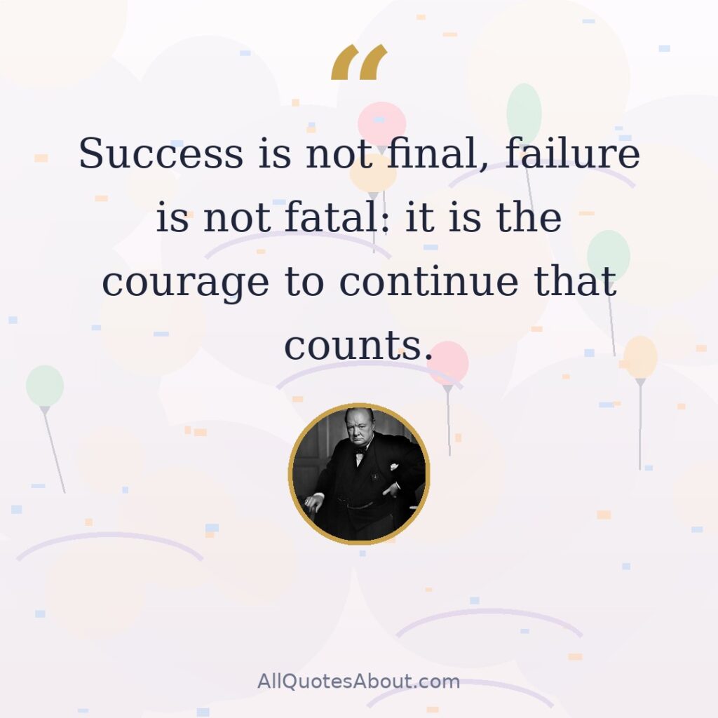 Success is not final, failure is not fatal: it is the courage to continue that counts. quote card
