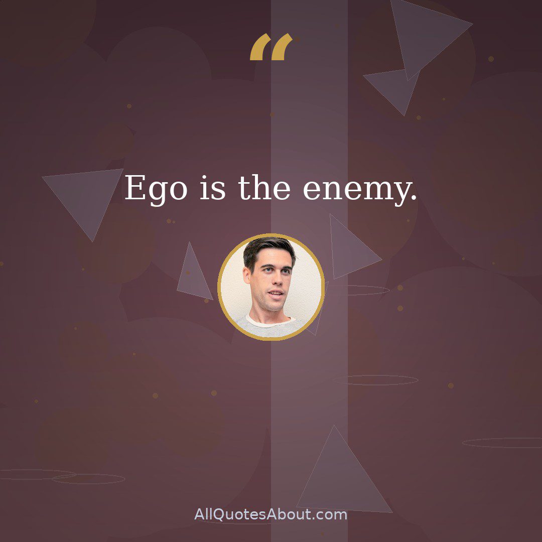Ego is the enemy. quote card