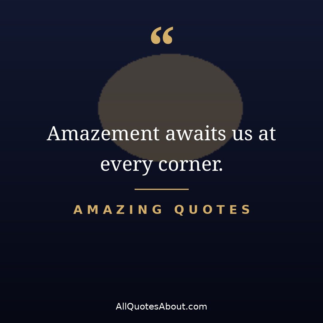 Amazement awaits us at every corner – amazing quote card