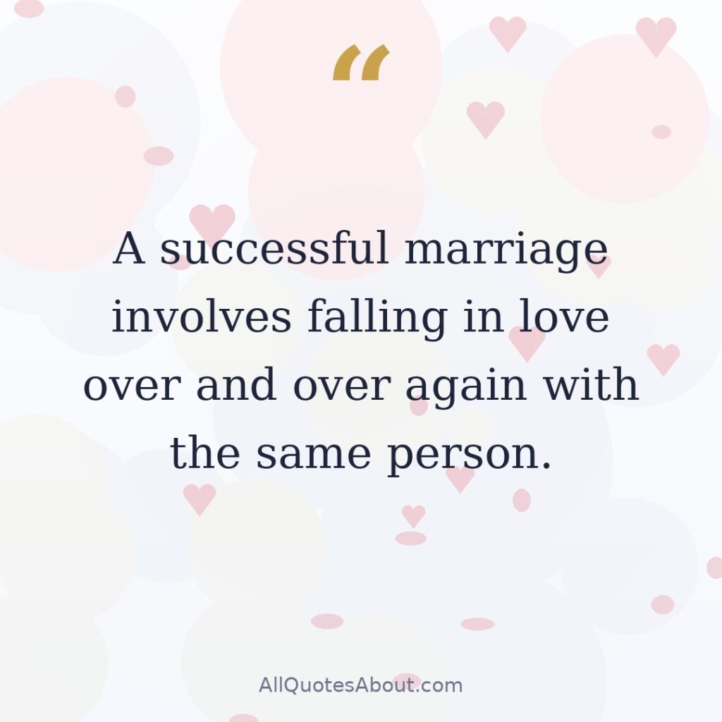 A successful marriage involves falling in love over and over again with the same person. quote card