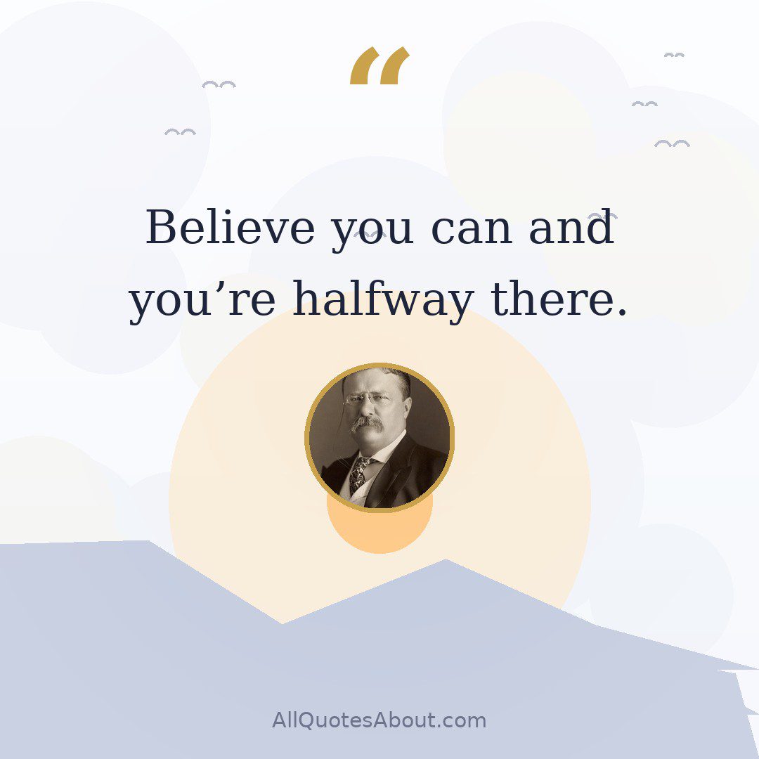 Believe you can and you're halfway there quote card