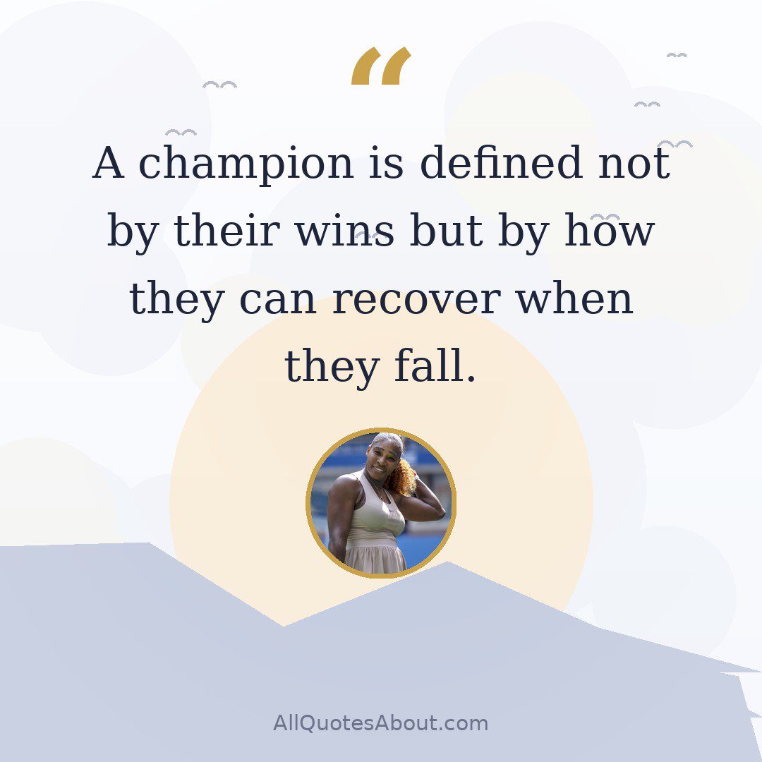 A champion is defined not by their wins but by how they can recover when they fall. quote card