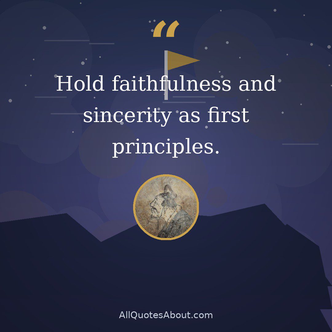 Hold faithfulness and sincerity as first principles. quote card