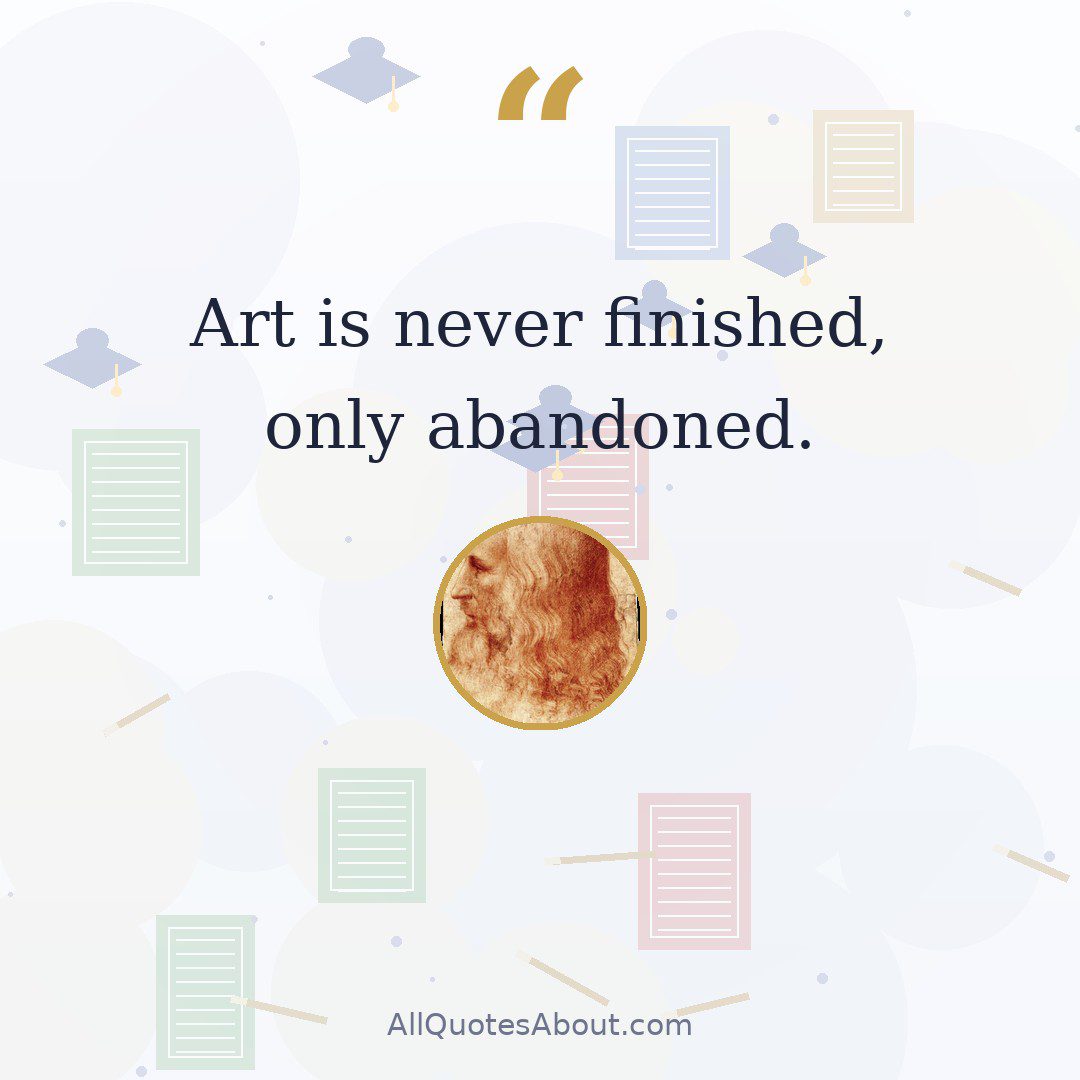 Art is never finished, only abandoned. quote card