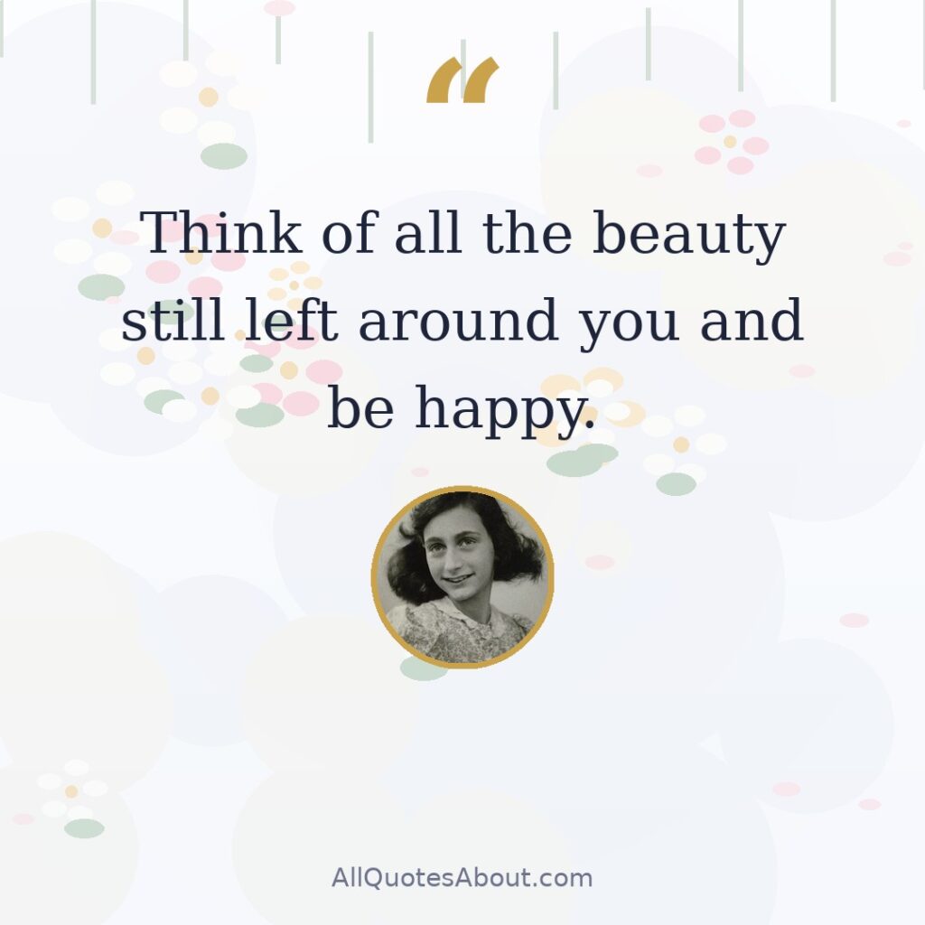 Think of all the beauty still left around you and be happy. quote card