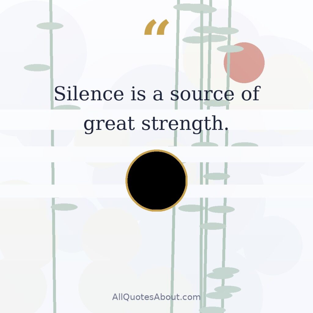 Silence is a source of great strength. quote card
