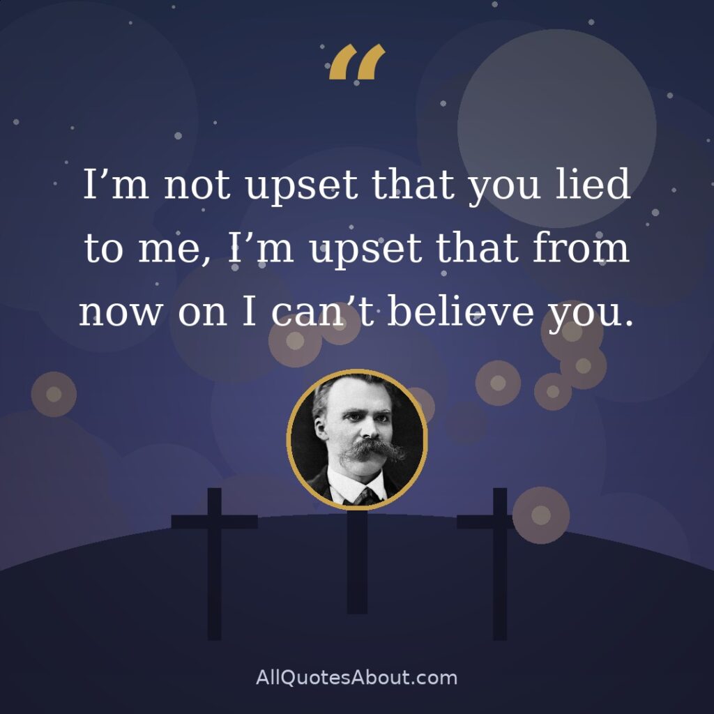 I'm not upset that you lied to me, I'm upset that from now on I can't believe you. quote card
