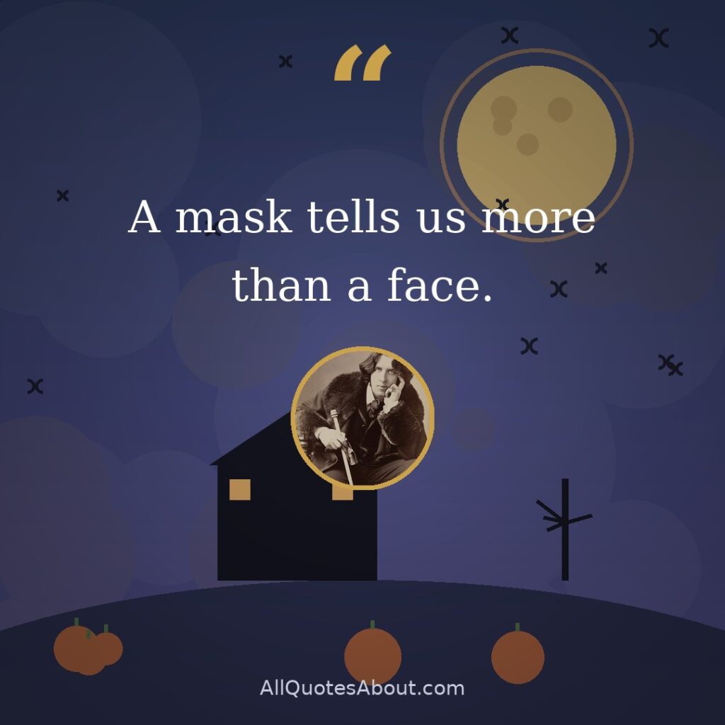A mask tells us more than a face. quote card