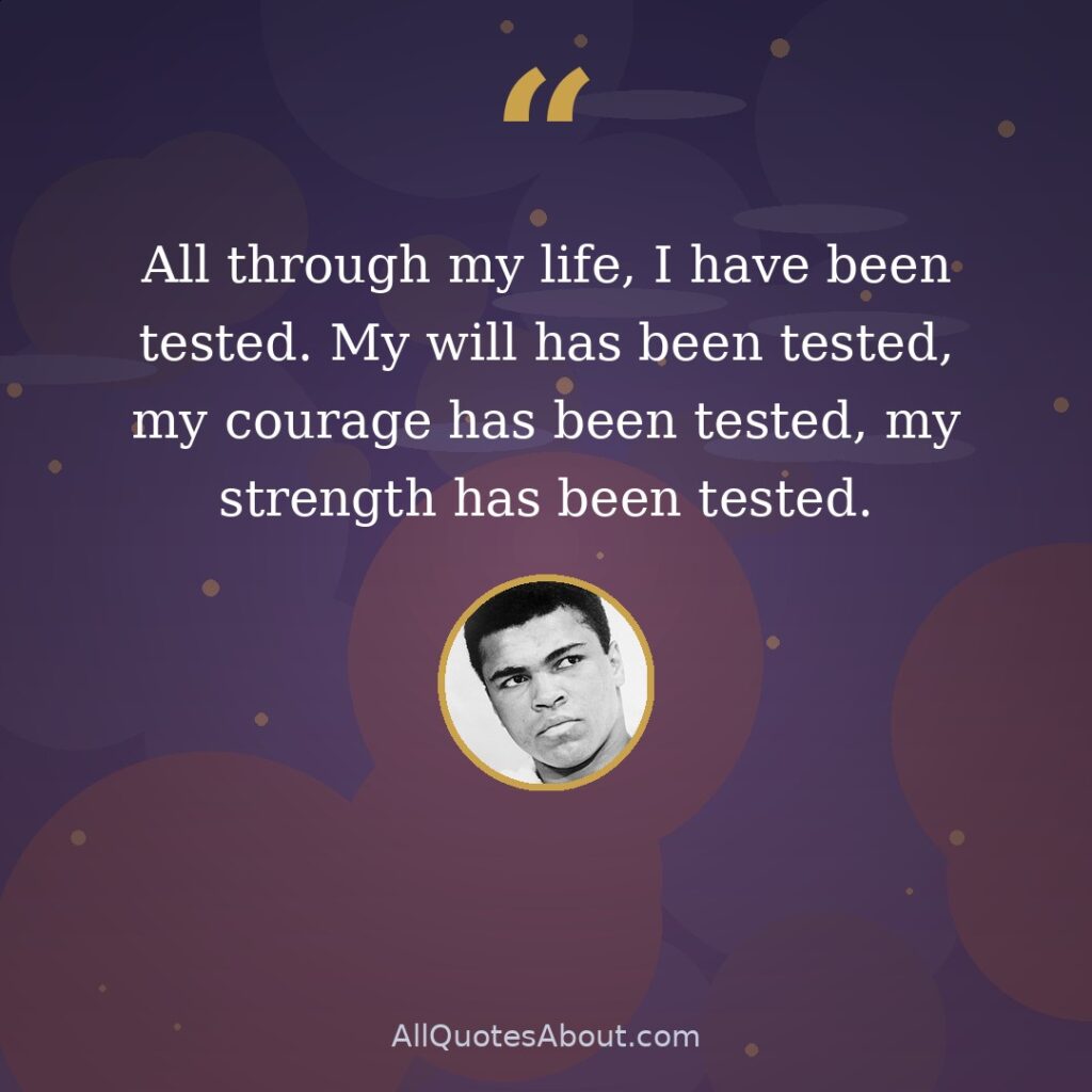 All through my life, I have been tested. My will has been tested, my courage has been tested quote card
