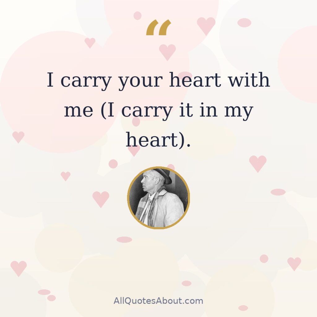 I carry your heart with me, I carry it in my heart quote card