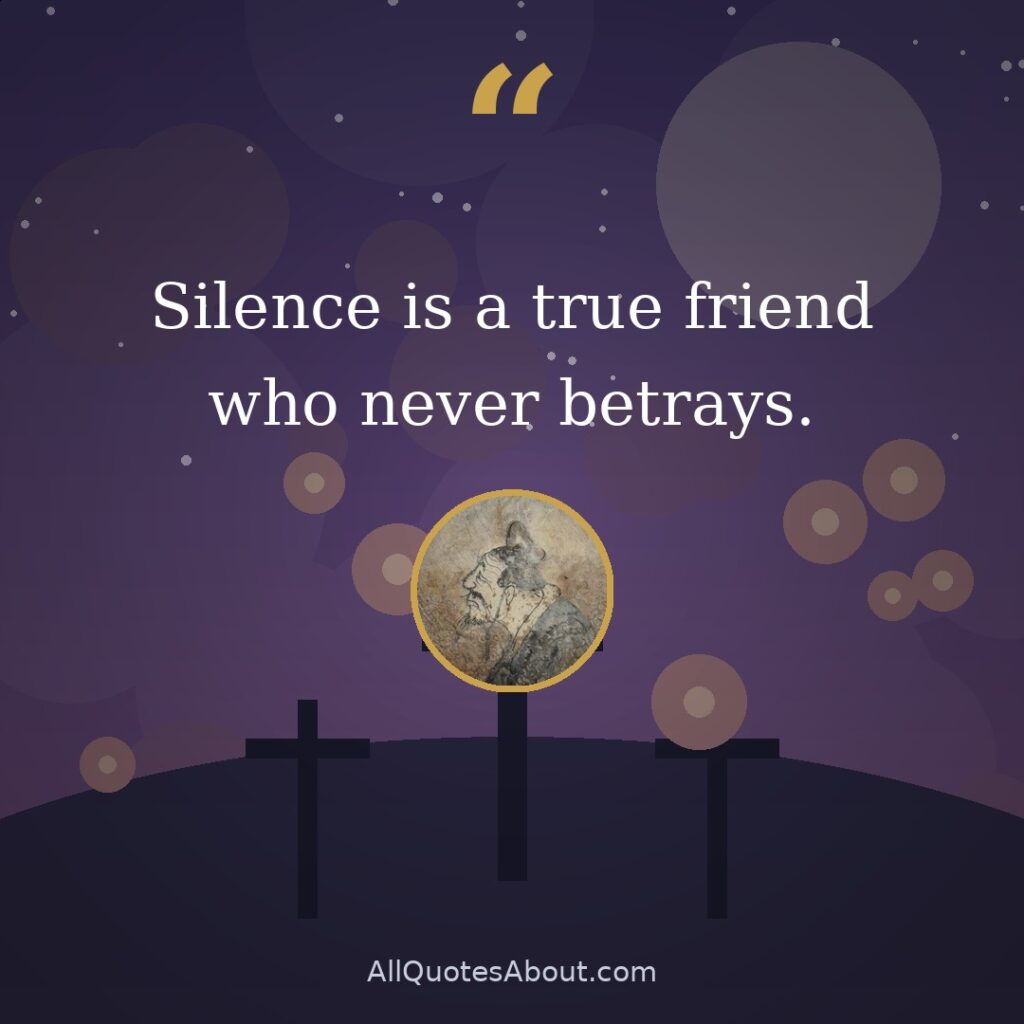 Silence is a true friend who never betrays. quote card