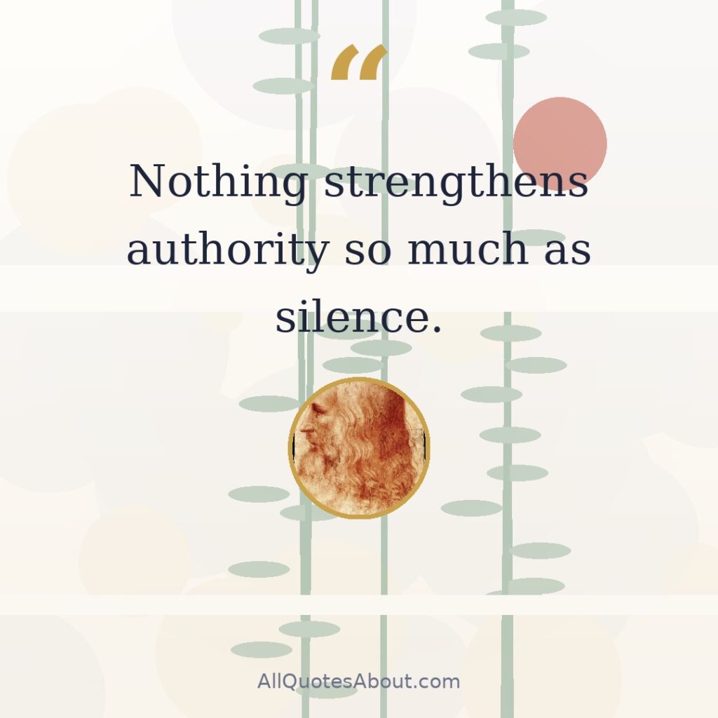 Nothing strengthens authority so much as silence. quote card