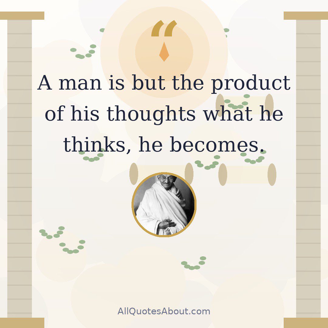 A man is but the product of his thoughts what he thinks, he becomes. quote card