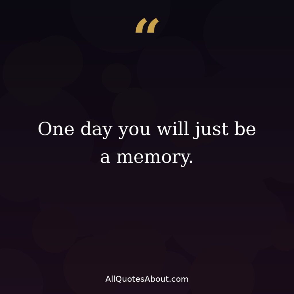 One day you will just be a memory breakup quote card