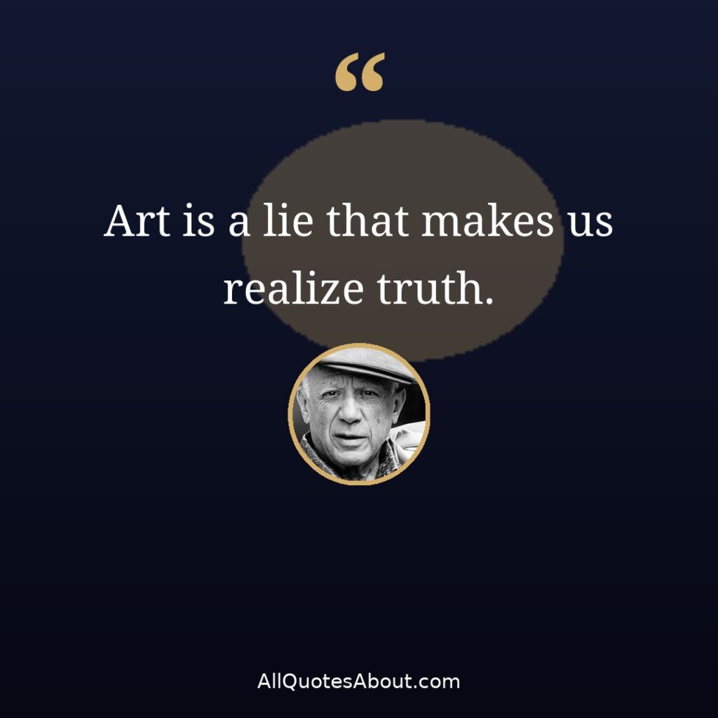 Art is a lie that makes us realize truth – Pablo Picasso quote card