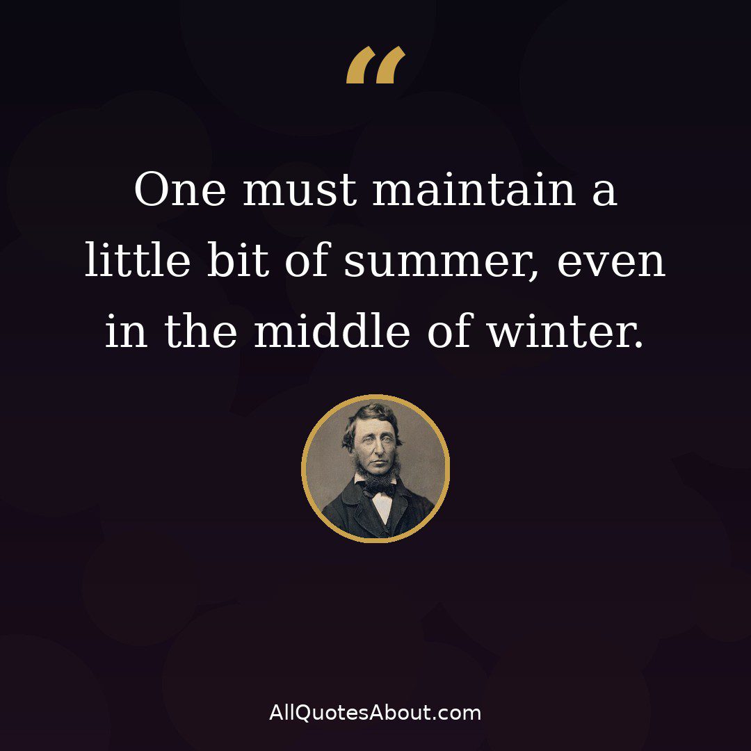 One must maintain a little bit of summer – Henry David Thoreau quote card