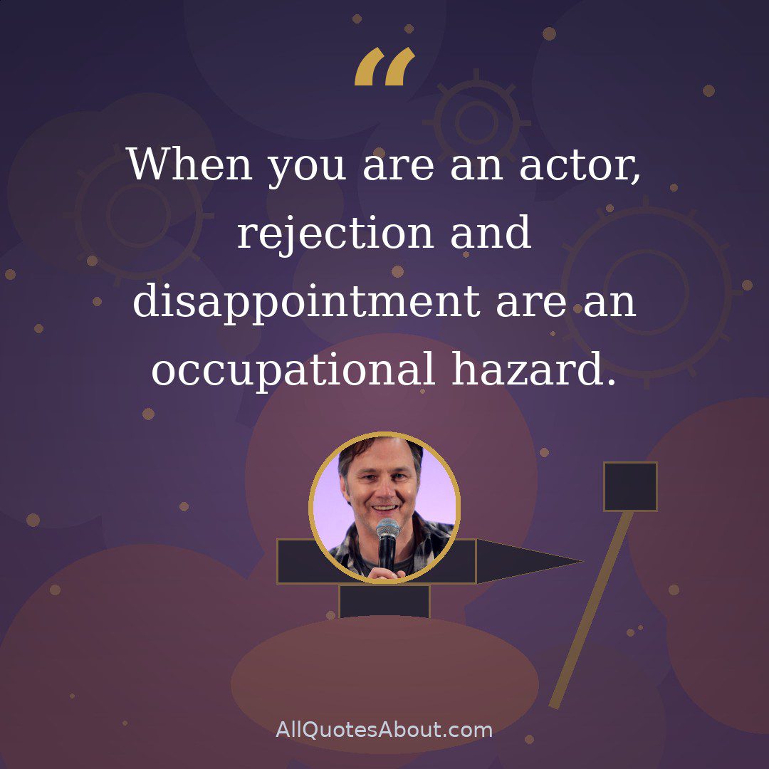 When you are an actor, rejection and disappointment are an occupational hazard. quote card