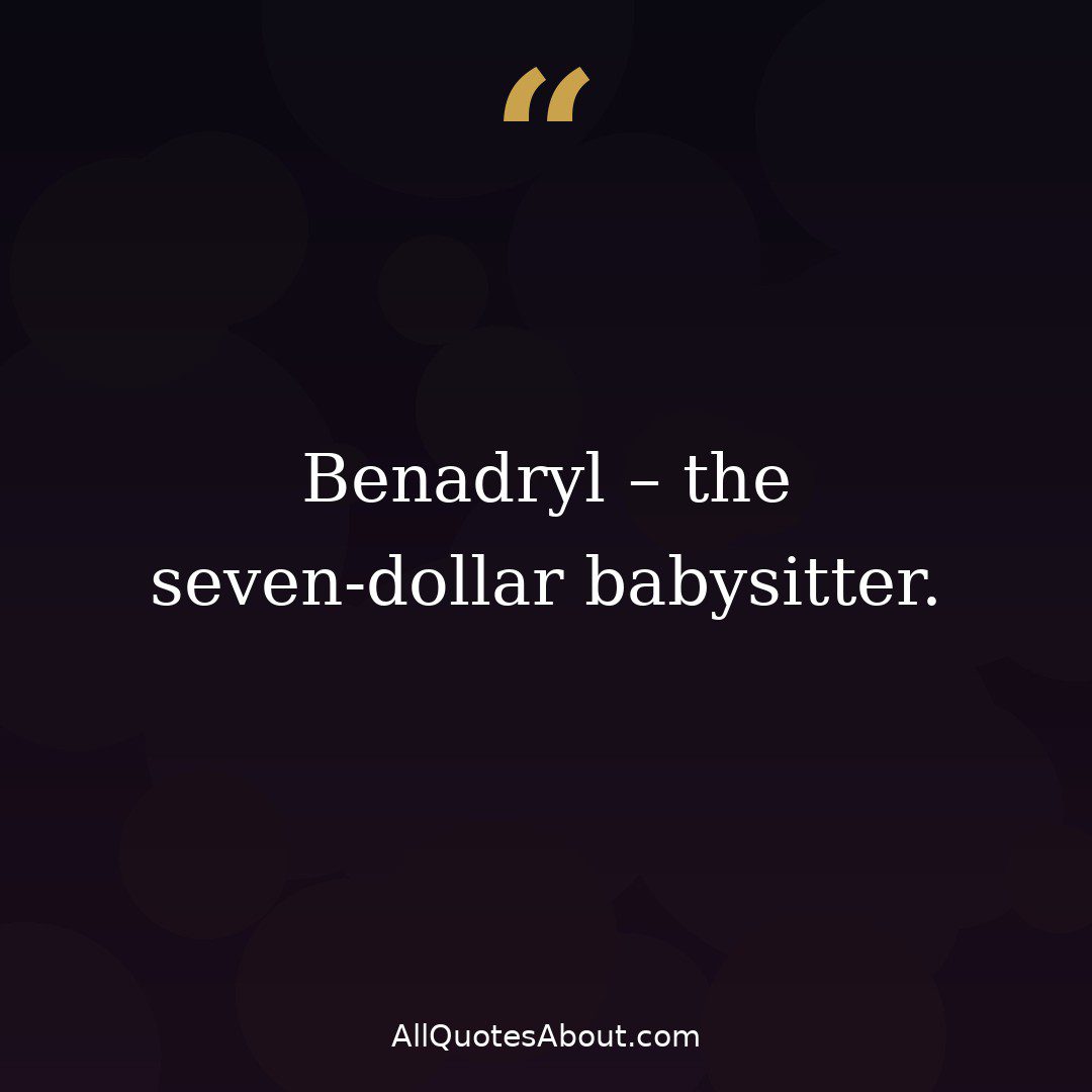 Benadryl the seven-dollar babysitter quote card
