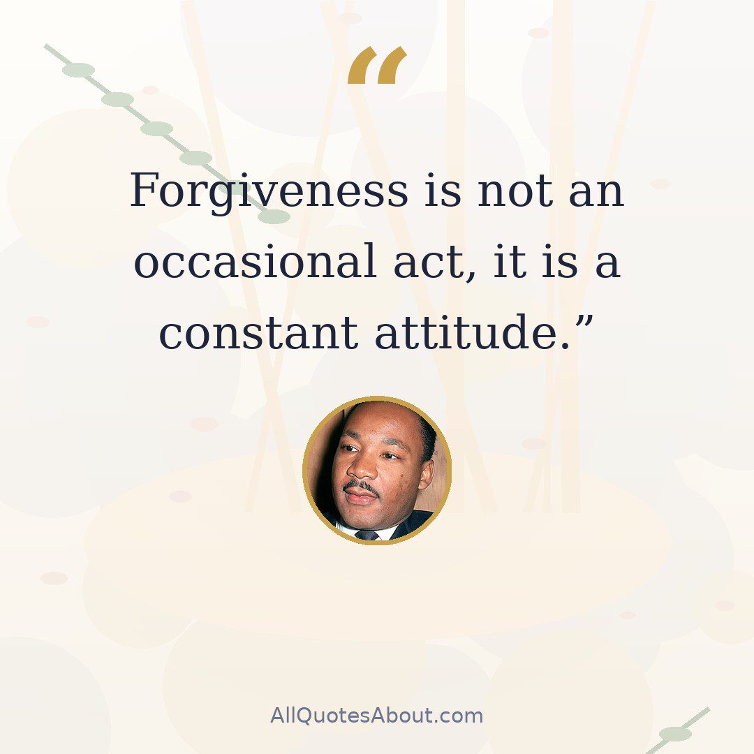 Forgiveness is not an occasional act, it is a constant attitude. quote card