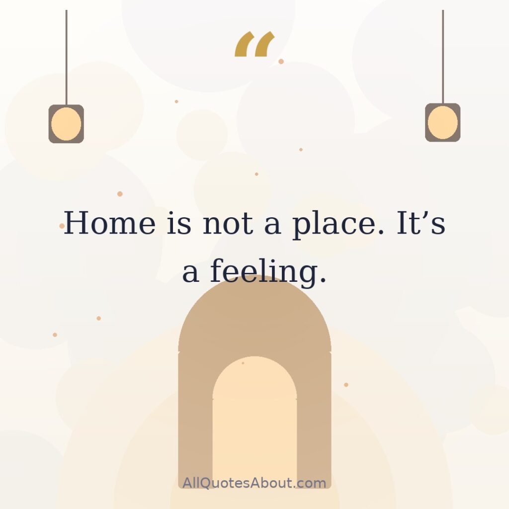 Home is not a place. It's a feeling. quote card