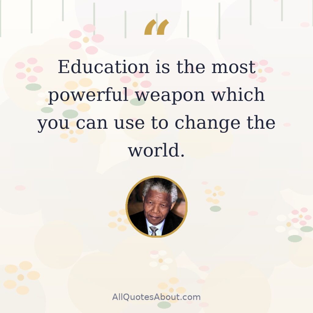 Education is the most powerful weapon which you can use to change the world. quote card