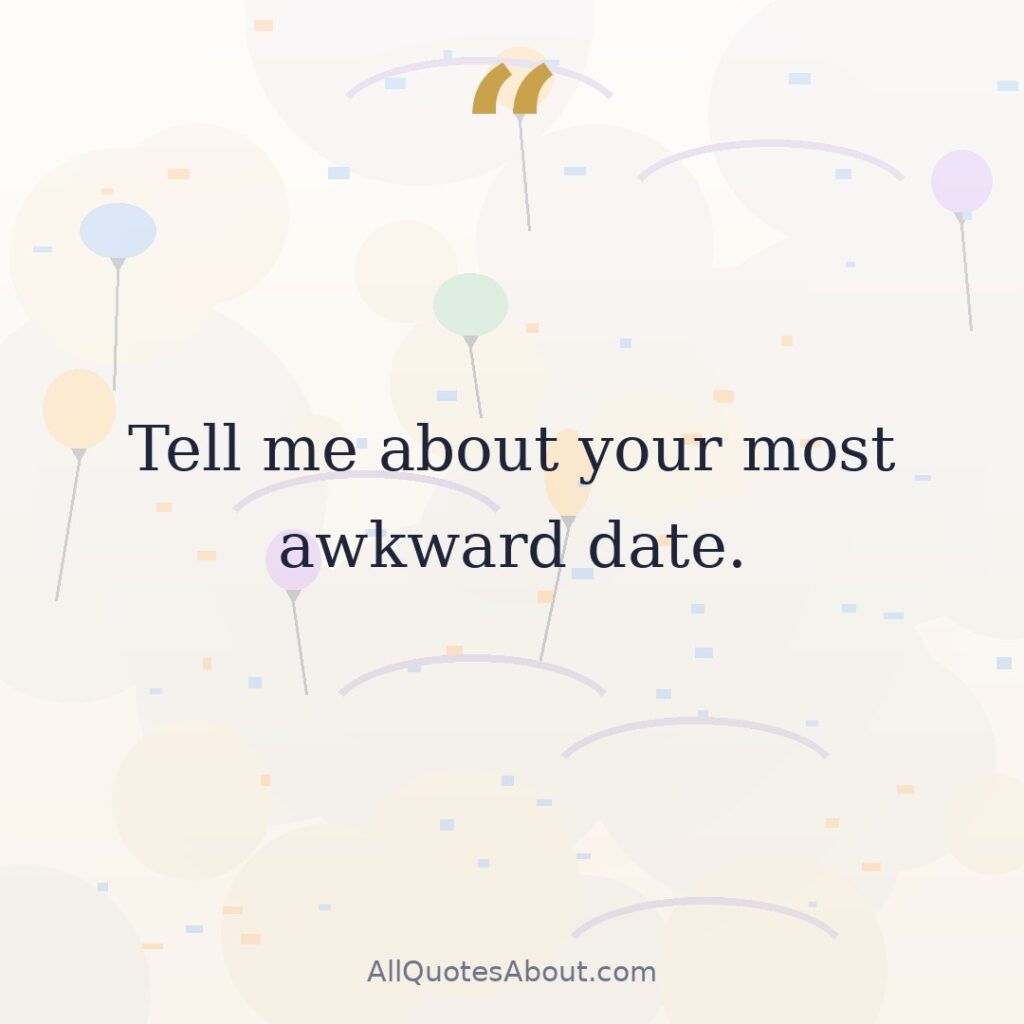 Tell me about your most awkward date. question card