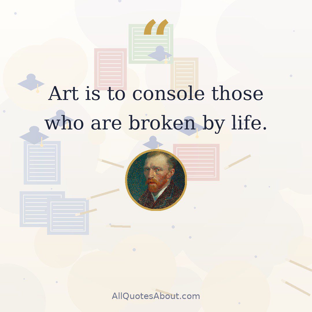 Art is to console those who are broken by life. quote card