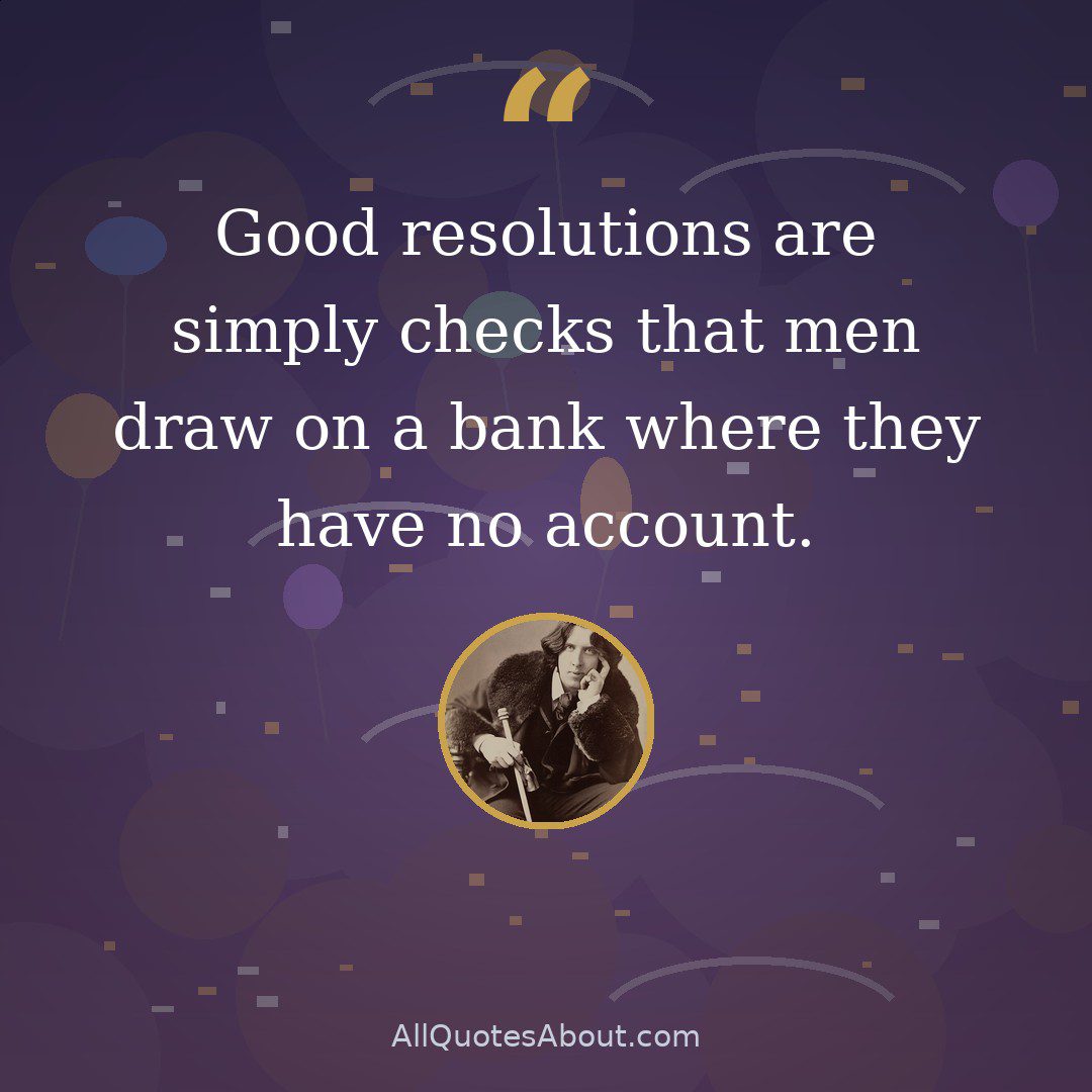Good resolutions are simply checks that men draw on a bank where they have no account. quote card