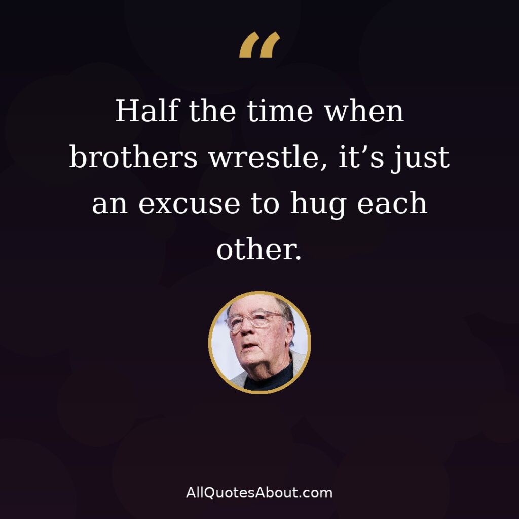 Half the time when brothers wrestle – James Patterson quote card