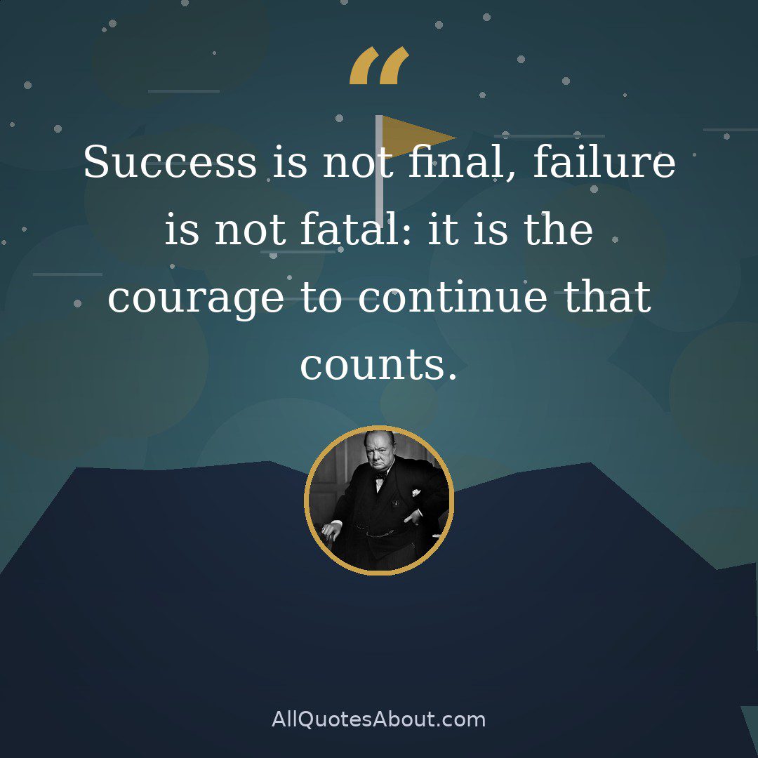 Success is not final, failure is not fatal: it is the courage to continue that counts. quote card