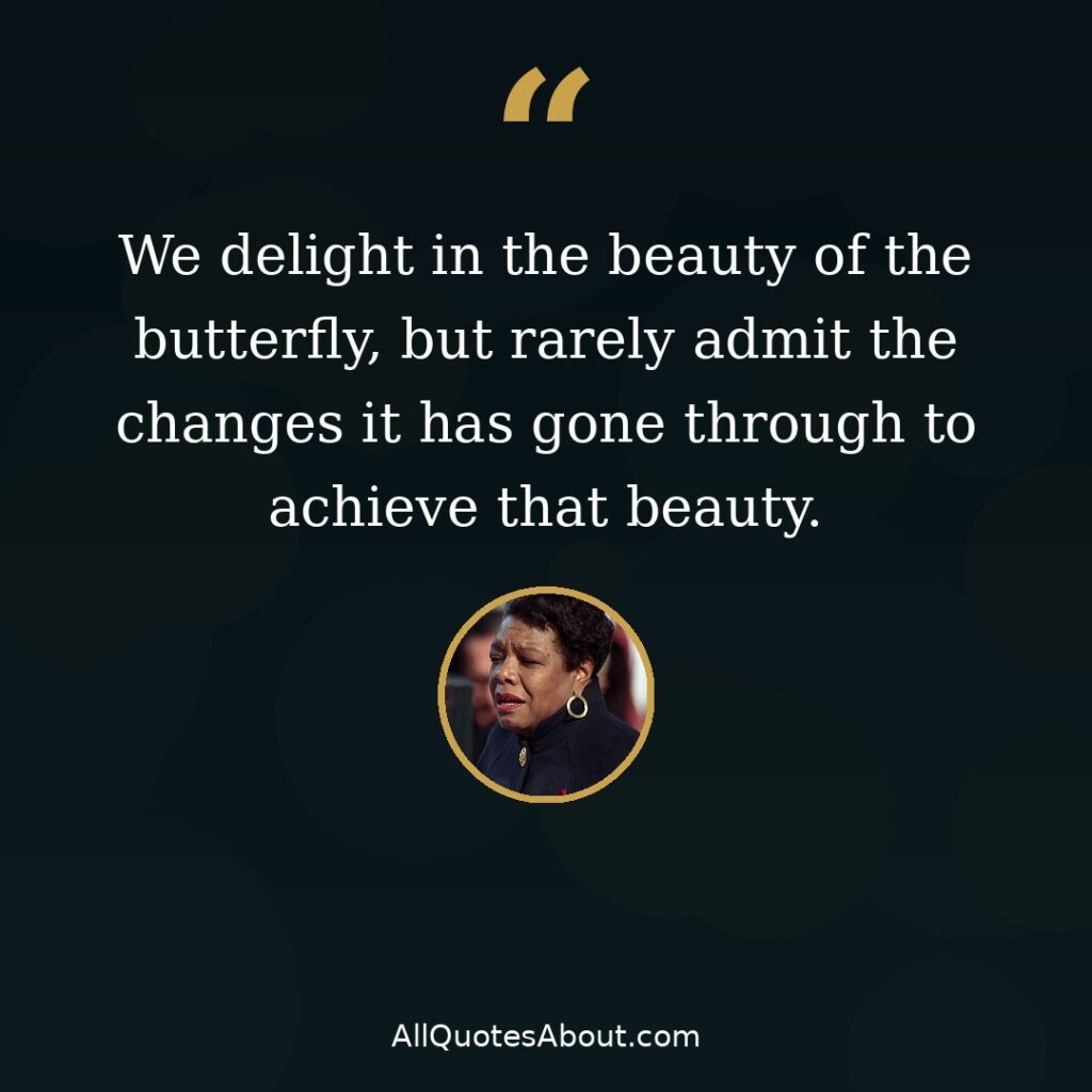 We delight in the beauty of the butterfly – Maya Angelou quote card