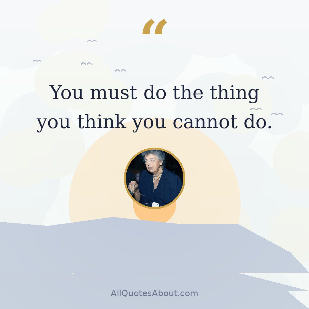 You must do the thing you think you cannot do quote card