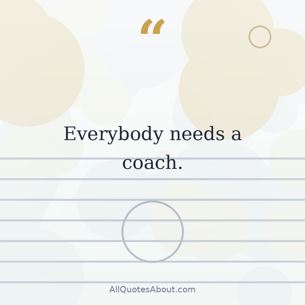 Everybody needs a coach quote card