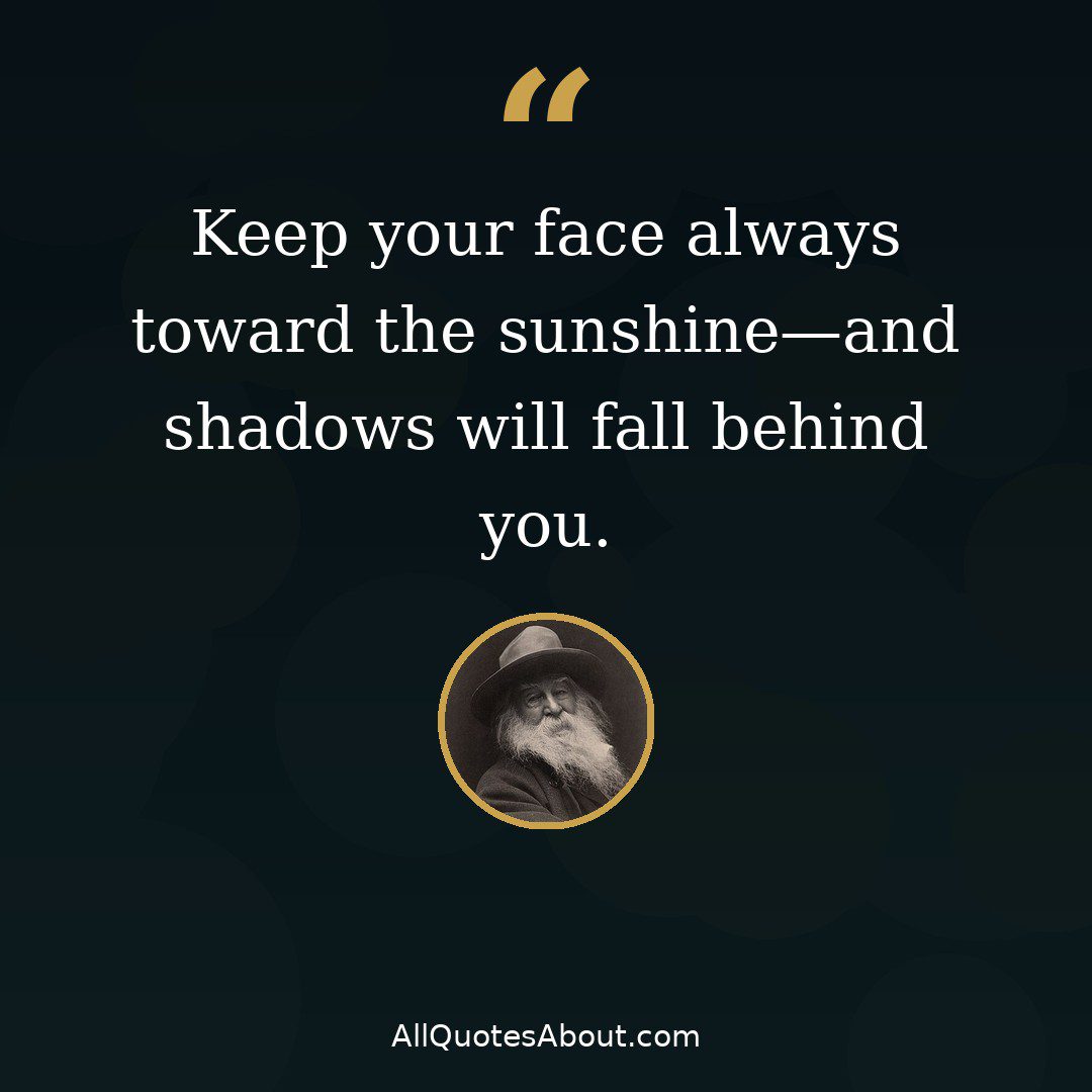 Keep your face always toward the sunshine – Walt Whitman quote card