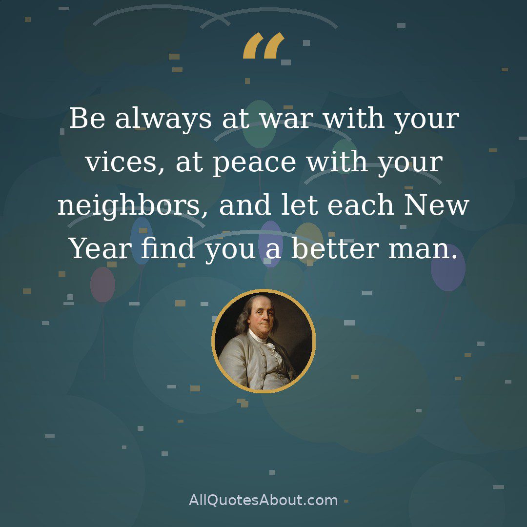 Be at war with your vices, at peace with your neighbors, and let every new year find you a better man. quote card