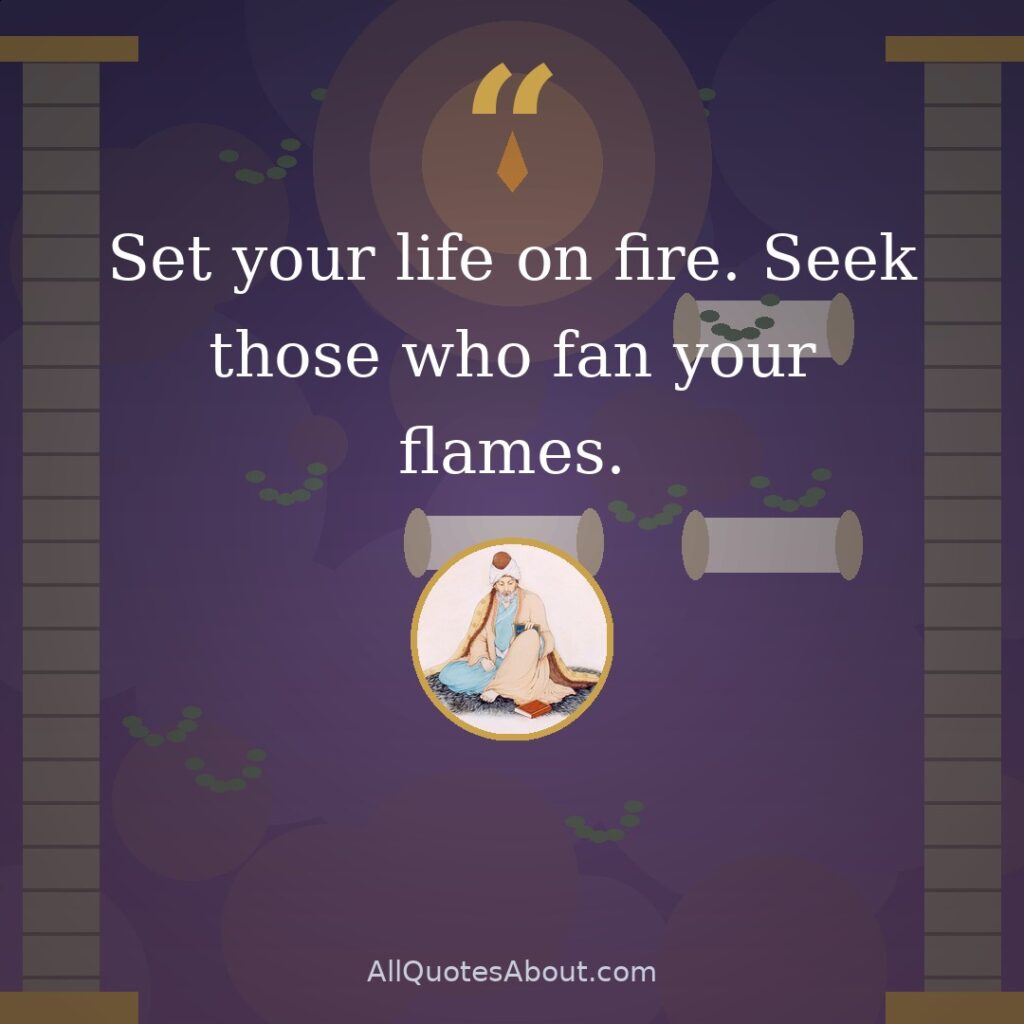Set your life on fire. Seek those who fan your flames. quote card