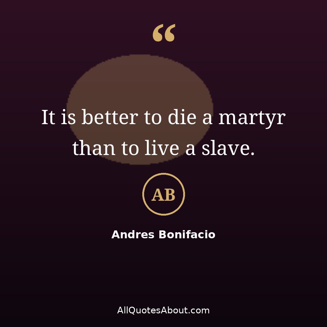 It is better to die a martyr than to live a slave – Bonifacio quote card