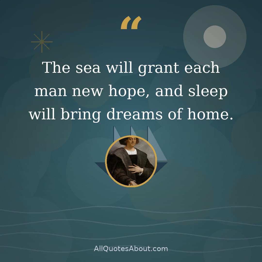 The sea will grant each man new hope, and sleep will bring dreams of home quote card