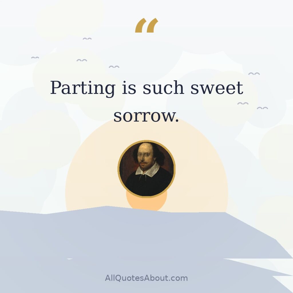 Parting is such sweet sorrow. quote card