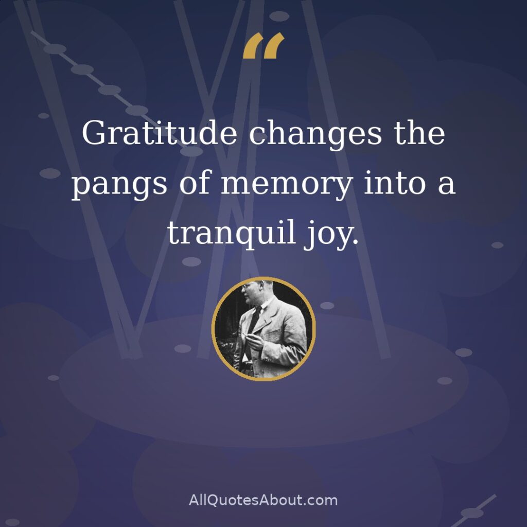Gratitude changes the pangs of memory into a tranquil joy. quote card