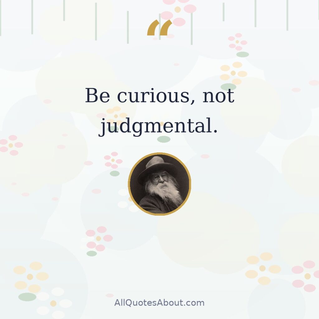 Be curious, not judgmental. quote card