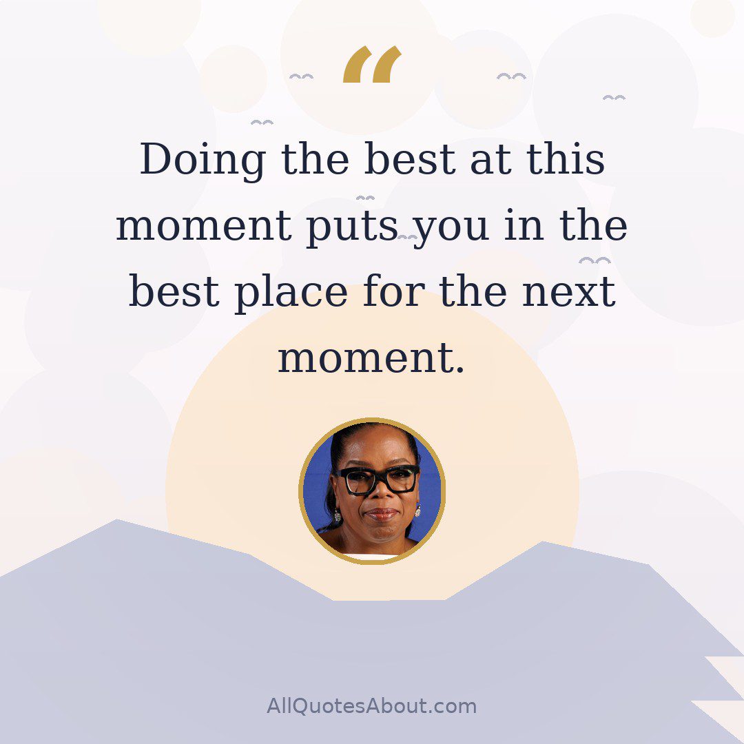 Doing the best at this moment puts you in the best place for the next moment. quote card