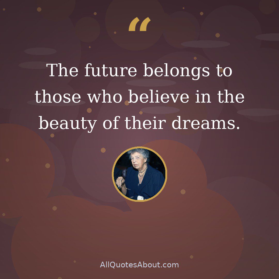 The future belongs to those who believe in the beauty of their dreams. quote card