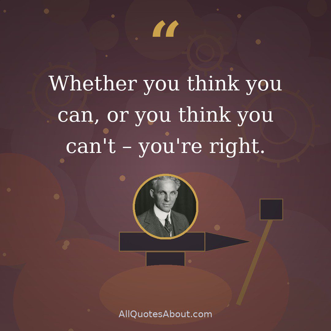 Whether you think you can, or you think you can't – you're right. quote card