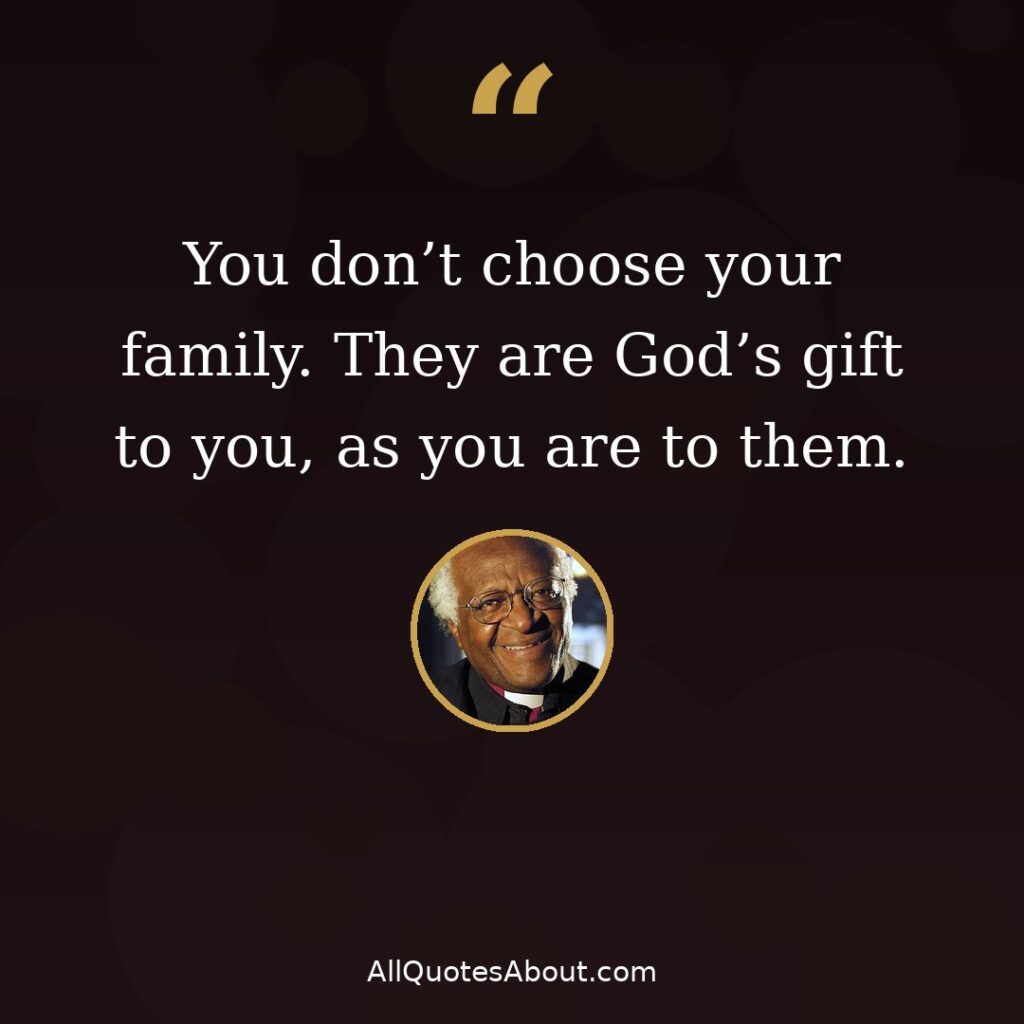 You don't choose your family – Desmond Tutu quote card