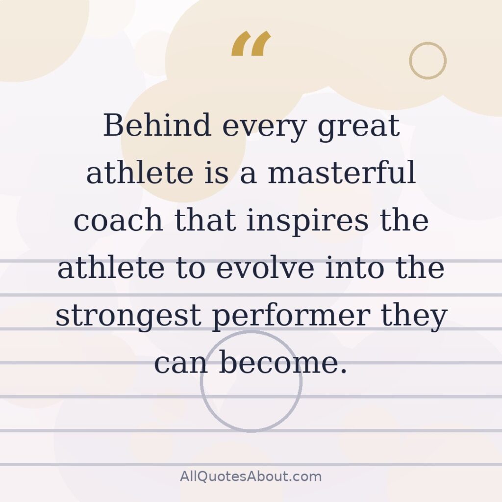 Behind every great athlete is a masterful coach quote card