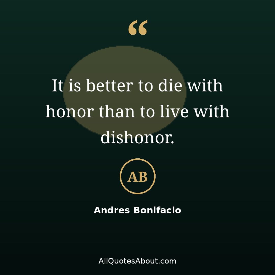 It is better to die with honor than to live with dishonor – Bonifacio quote card